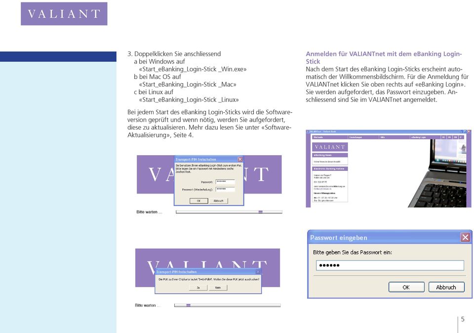 des ebanking Login-Sticks erscheint automatisch der Willkommensbildschirm. Für die Anmeldung für VALIANTnet klicken Sie oben rechts auf «ebanking Login».