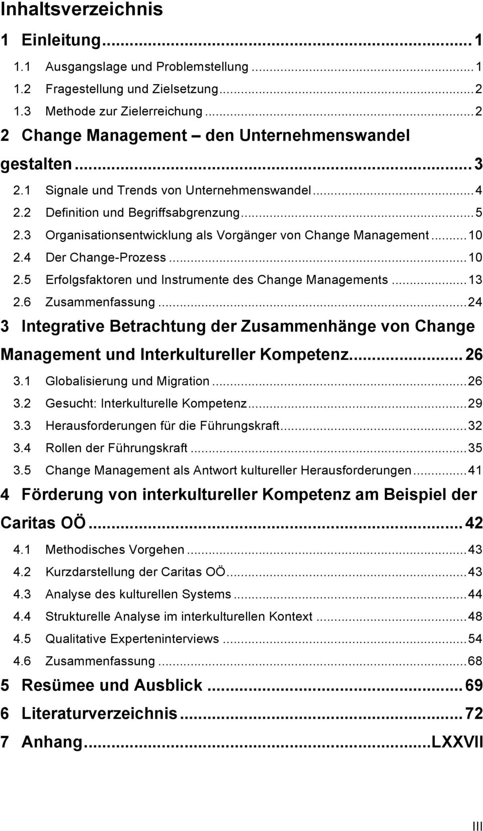 3 Organisationsentwicklung als Vorgänger von Change Management... 10 2.4 Der Change-Prozess... 10 2.5 Erfolgsfaktoren und Instrumente des Change Managements... 13 2.6 Zusammenfassung.