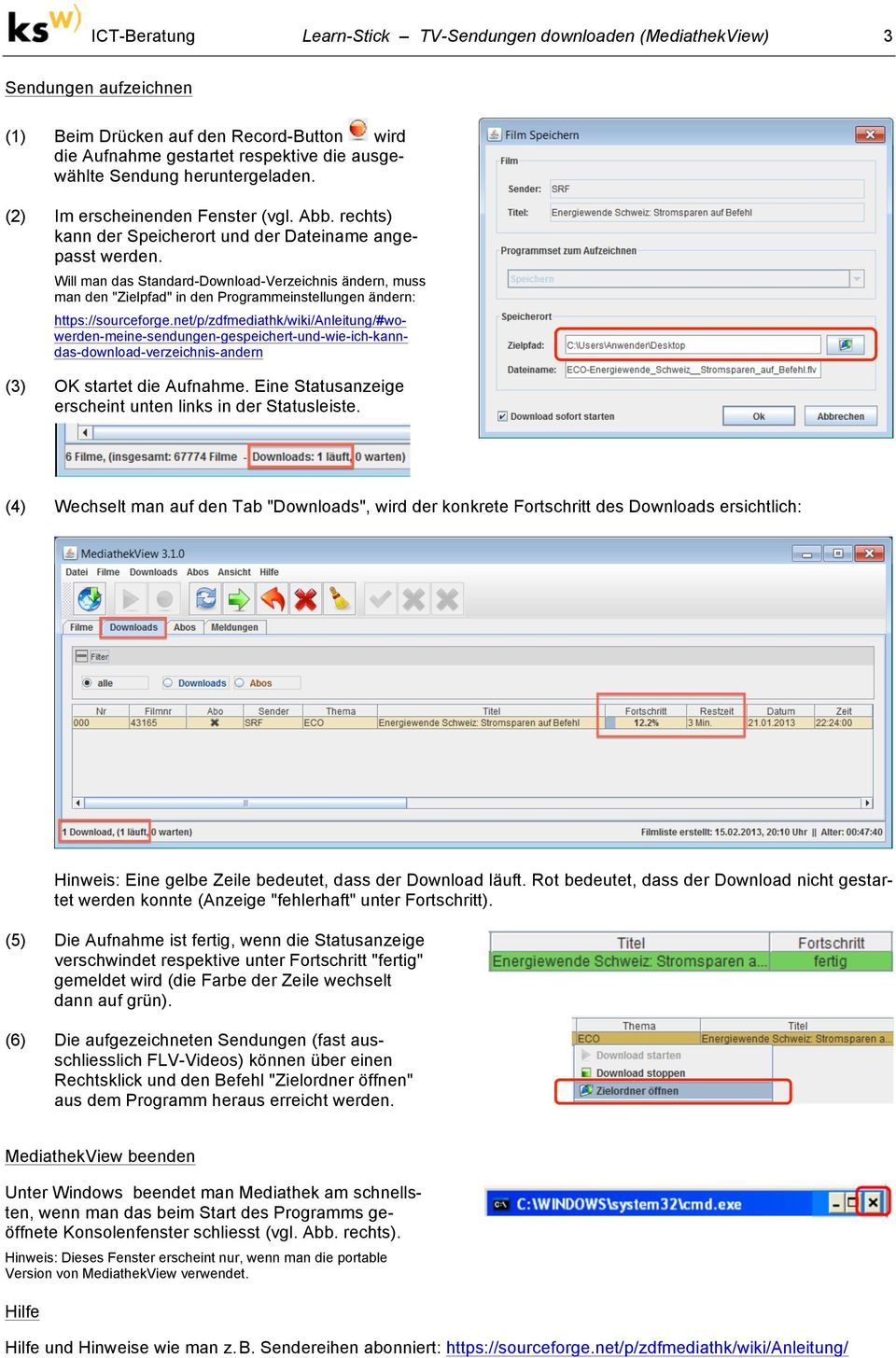 Will man das Standard-Download-Verzeichnis ändern, muss man den "Zielpfad" in den Programmeinstellungen ändern: https://sourceforge.