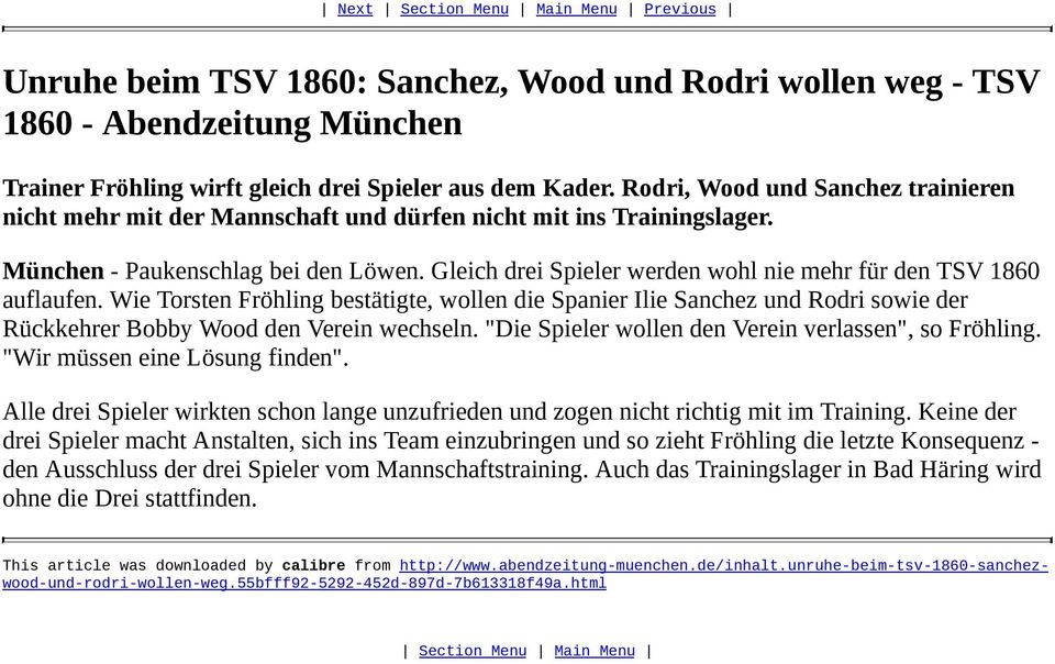 Gleich drei Spieler werden wohl nie mehr für den TSV 1860 auflaufen. Wie Torsten Fröhling bestätigte, wollen die Spanier Ilie Sanchez und Rodri sowie der Rückkehrer Bobby Wood den Verein wechseln.