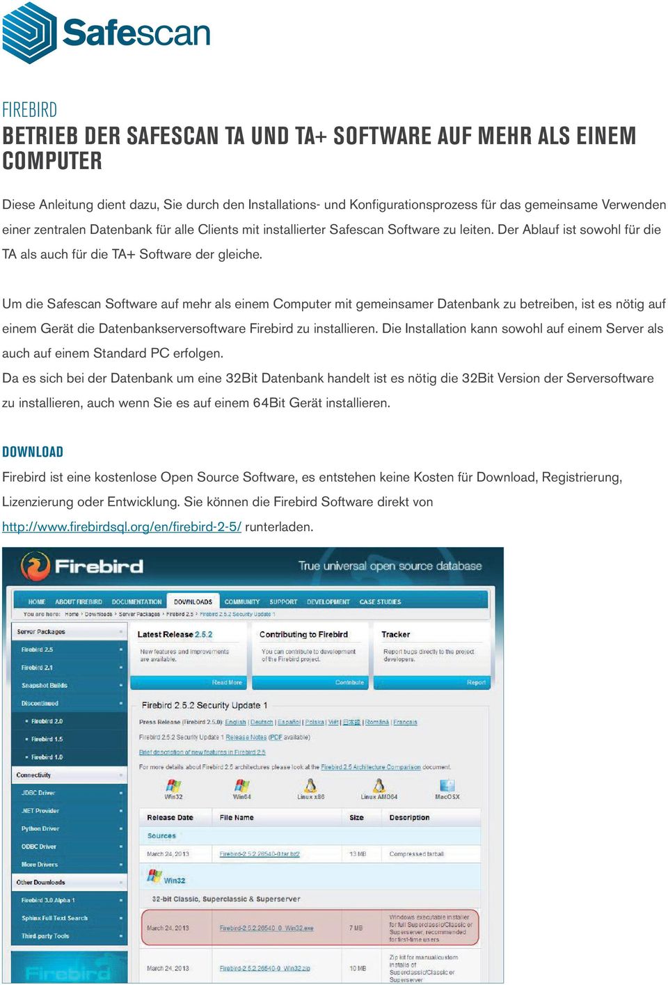 Um die Safescan Software auf mehr als einem Computer mit gemeinsamer Datenbank zu betreiben, ist es nötig auf einem Gerät die Datenbankserversoftware Firebird zu installieren.