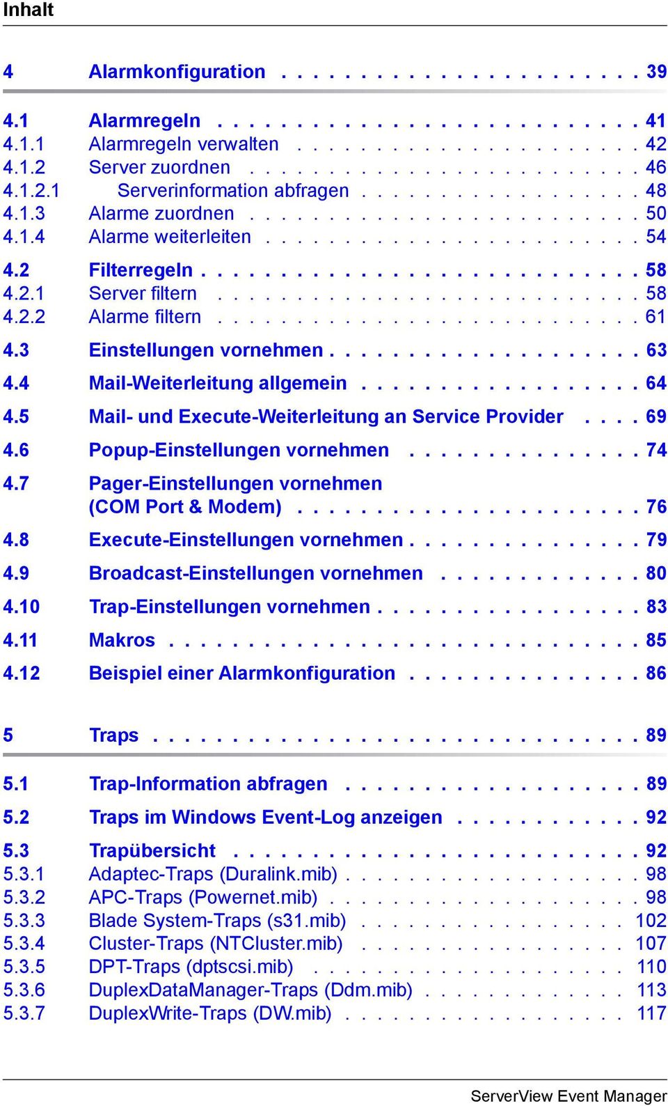 2.1 Server filtern........................... 58 4.2.2 Alarme filtern........................... 61 4.3 Einstellungen vornehmen.................... 63 4.4 Mail-Weiterleitung allgemein.................. 64 4.