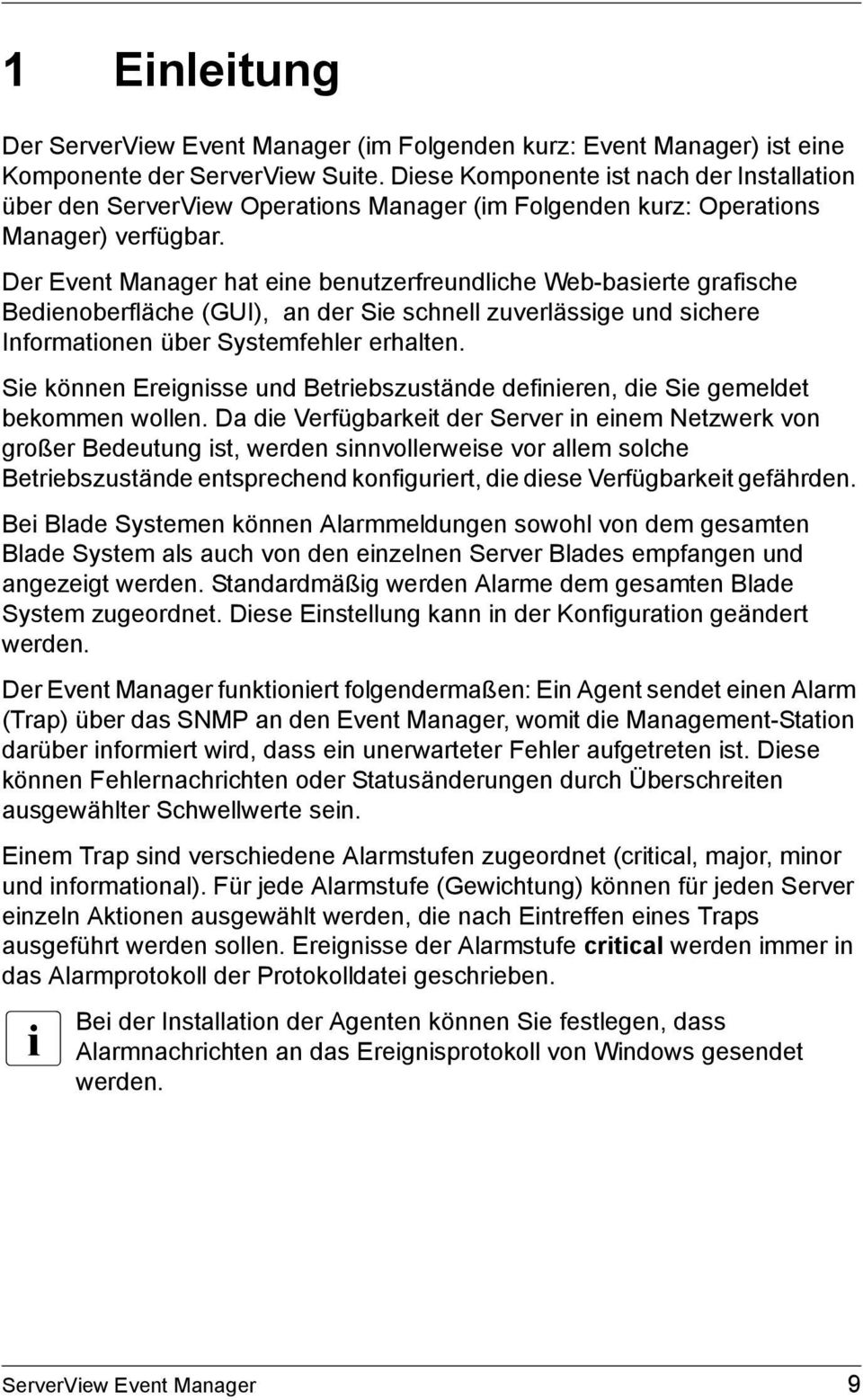 Der Event Manager hat eine benutzerfreundliche Web-basierte grafische Bedienoberfläche (GUI), an der Sie schnell zuverlässige und sichere Informationen über Systemfehler erhalten.