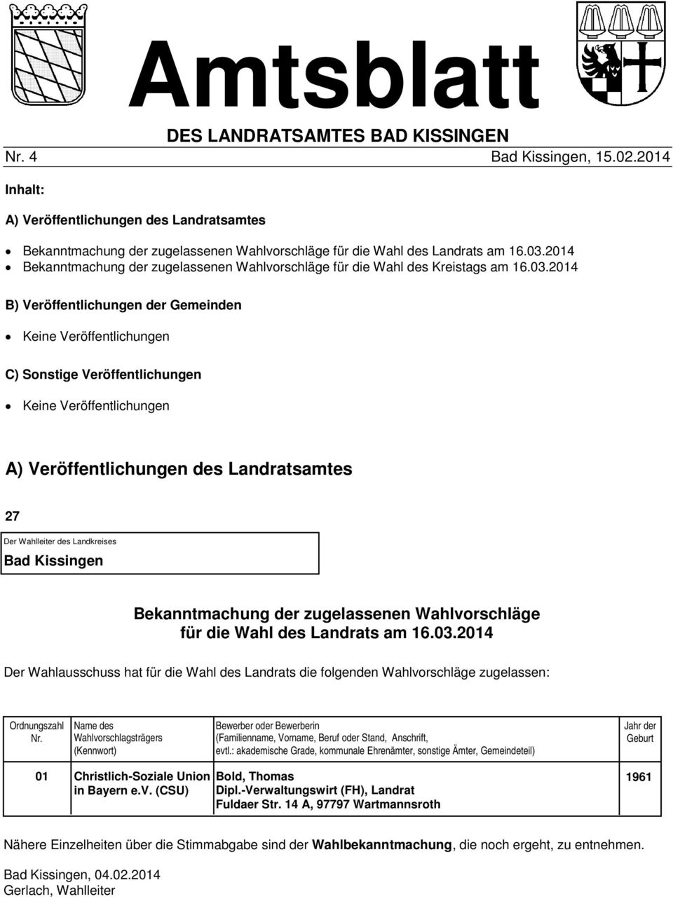 2014 B) Veröffentlichungen der Gemeinden Keine Veröffentlichungen C) Sonstige Veröffentlichungen Keine Veröffentlichungen A) Veröffentlichungen des Landratsamtes 27 Der Wahlleiter des Landkreises Bad