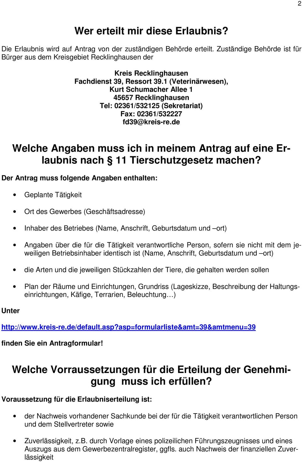 1 (Veterinärwesen), Kurt Schumacher Allee 1 45657 Recklinghausen Tel: 02361/532125 (Sekretariat) Fax: 02361/532227 fd39@kreis-re.
