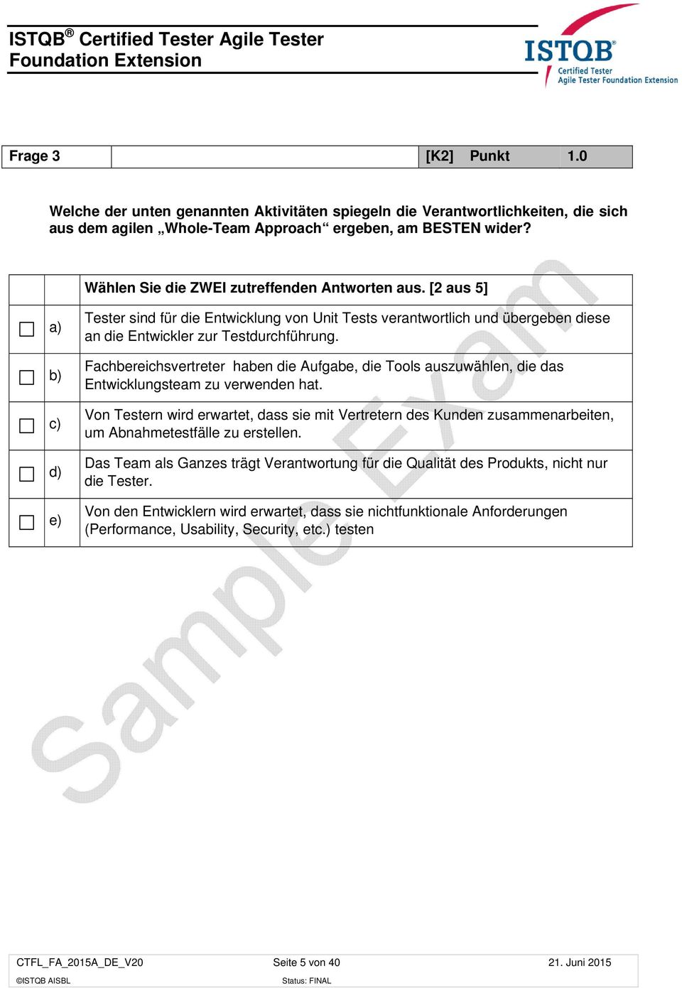 Fachbereichsvertreter haben die Aufgabe, die Tools auszuwählen, die das Entwicklungsteam zu verwenden hat.