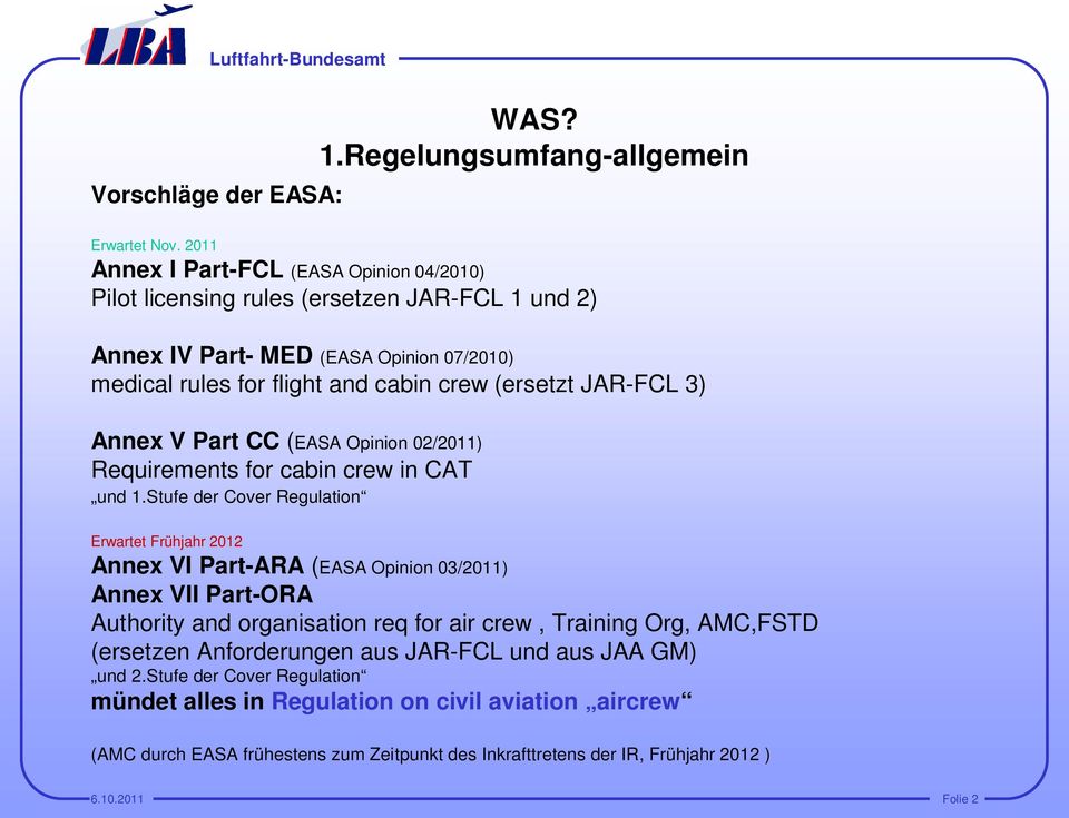 Annex V Part CC (EASA Opinion 02/2011) Requirements for cabin crew in CAT und 1.