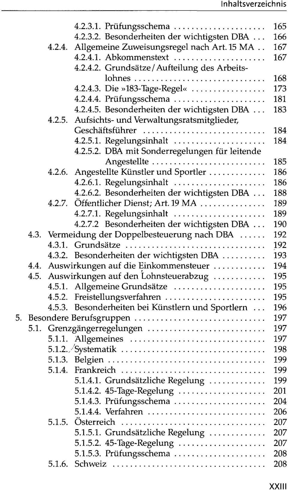 2.5.2. DBA mit Sonderregelungen für leitende Angestellte 185 4.2.6. Angestellte Künstler und Sportler 186 4.2.6.1. Regelungsinhalt 186 4.2.6.2. Besonderheiten der wichtigsten DBA... 188 4.2.7.