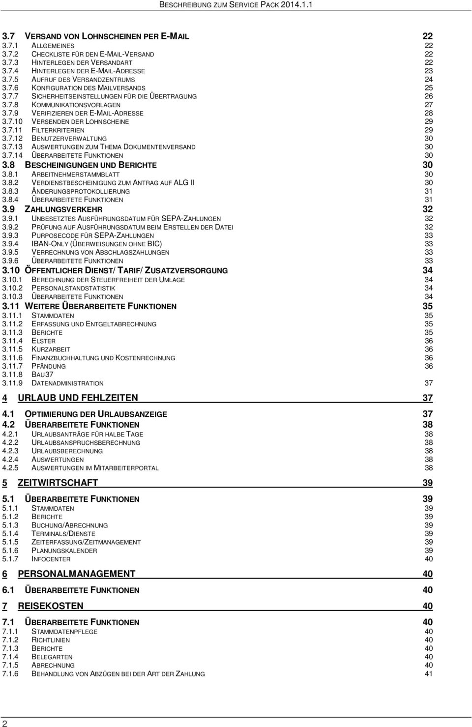 7.11 FILTERKRITERIEN 29 3.7.12 BENUTZERVERWALTUNG 30 3.7.13 AUSWERTUNGEN ZUM THEMA DOKUMENTENVERSAND 30 3.7.14 ÜBERARBEITETE FUNKTIONEN 30 3.8 BESCHEINIGUNGEN UND BERICHTE 30 3.8.1 ARBEITNEHMERSTAMMBLATT 30 3.