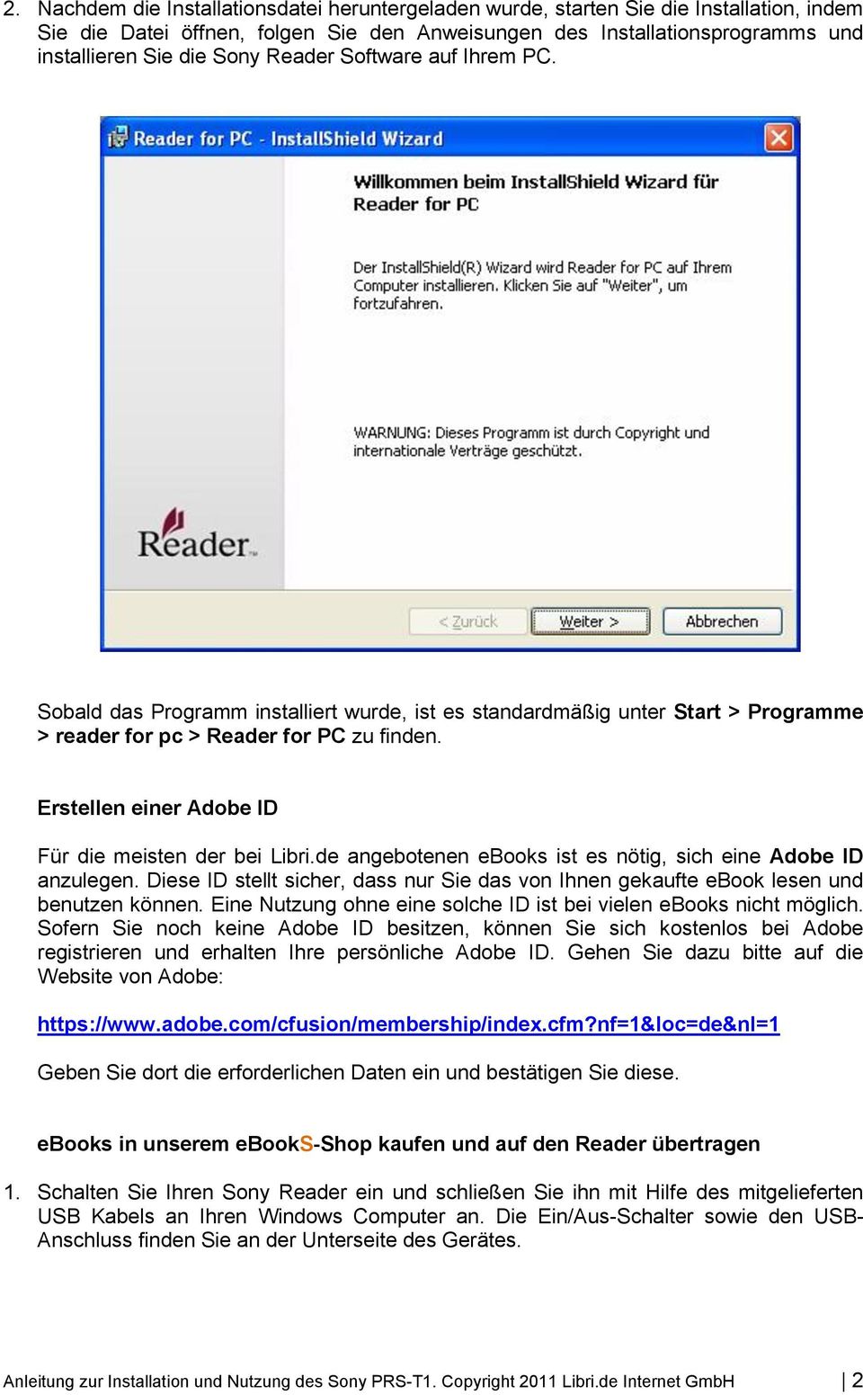 Erstellen einer Adobe ID Für die meisten der bei Libri.de angebotenen ebooks ist es nötig, sich eine Adobe ID anzulegen.