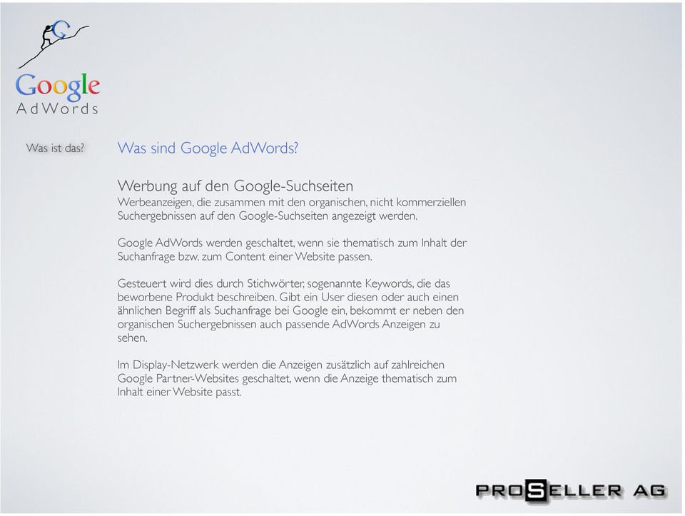 Google AdWords werden geschaltet, wenn sie thematisch zum Inhalt der Suchanfrage bzw. zum Content einer Website passen.