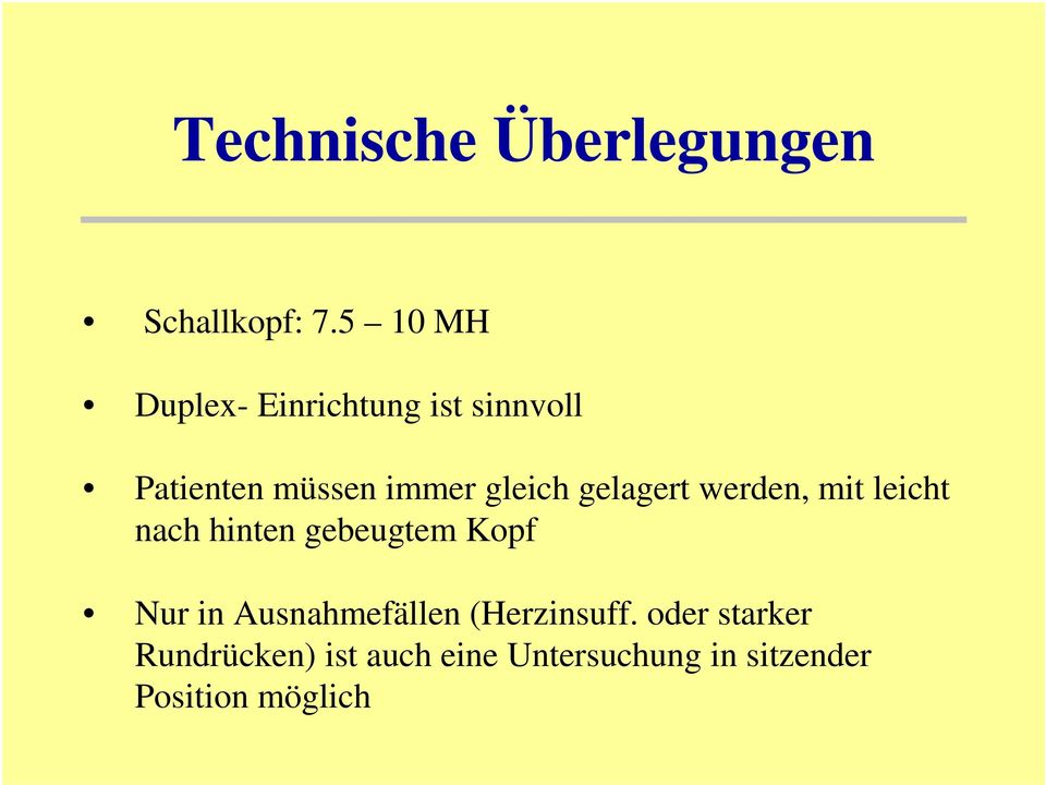 gleich gelagert werden, mit leicht nach hinten gebeugtem Kopf Nur in