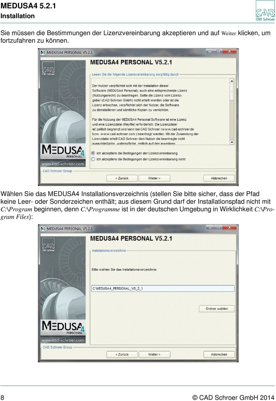 Wählen Sie das MEDUSA4 Installationsverzeichnis (stellen Sie bitte sicher, dass der Pfad keine Leer- oder