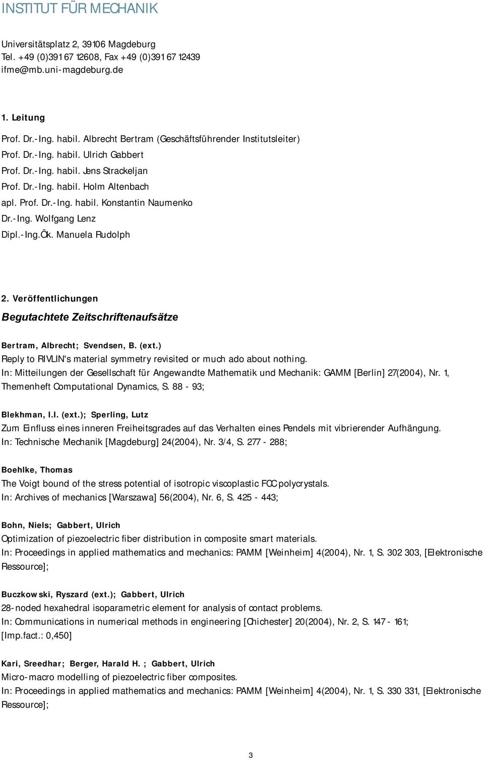 -Ing. Wolfgang Lenz Dipl.-Ing.Ök. Manuela Rudolph 2. Veröffentlichungen Begutachtete Zeitschriftenaufsätze Bertram, Albrecht; Svendsen, B. (ext.