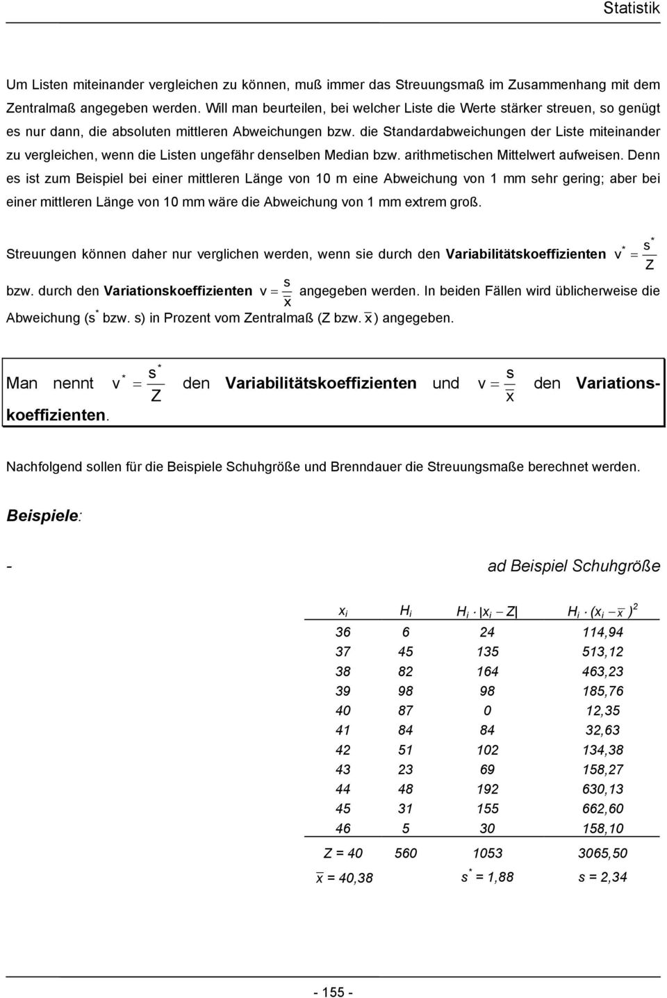 arthmetsche Mttelwert aufwese. De es st zum Bespel be eer mttlere Läge vo 0 m ee Abwechug vo mm sehr gerg; aber be eer mttlere Läge vo 0 mm wäre de Abwechug vo mm extrem groß.