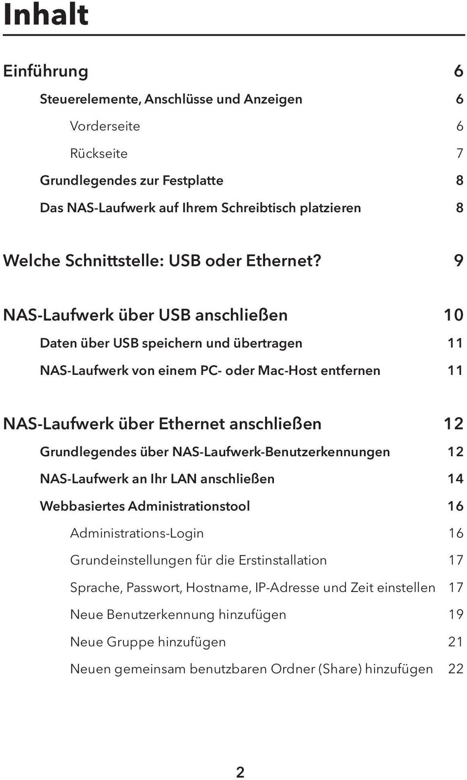 9 NAS-Laufwerk über USB anschließen 10 Daten über USB speichern und übertragen 11 NAS-Laufwerk von einem PC- oder Mac-Host entfernen 11 NAS-Laufwerk über Ethernet anschließen 12 Grundlegendes