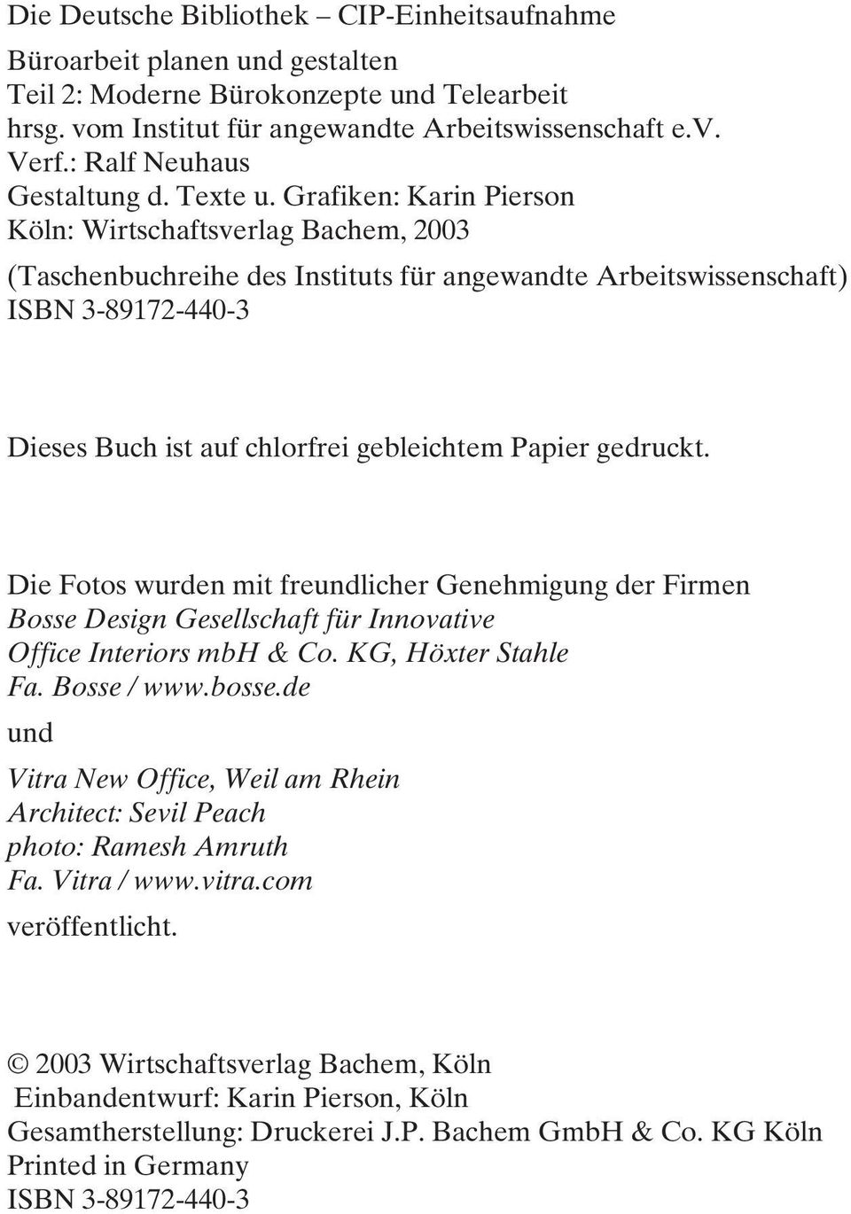 Grafiken: Karin Pierson Köln: Wirtschaftsverlag Bachem, 2003 (Taschenbuchreihe des Instituts für angewandte Arbeitswissenschaft) ISBN 3-89172-440-3 Dieses Buch ist auf chlorfrei gebleichtem Papier