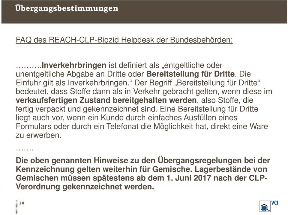 Der Begriff Bereitstellung für Dritte bedeutet, dass Stoffe dann als in Verkehr gebracht gelten, wenn diese im verkaufsfertigen Zustand bereitgehalten werden, also Stoffe, die fertig verpackt und