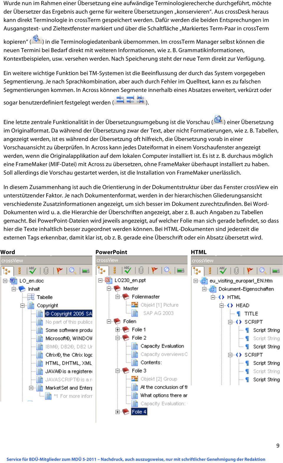 Dafür werden die beiden Entsprechungen im Ausgangstext- und Zieltextfenster markiert und über die Schaltfläche Markiertes Term-Paar in crossterm kopieren ( ) in die Terminologiedatenbank übernommen.