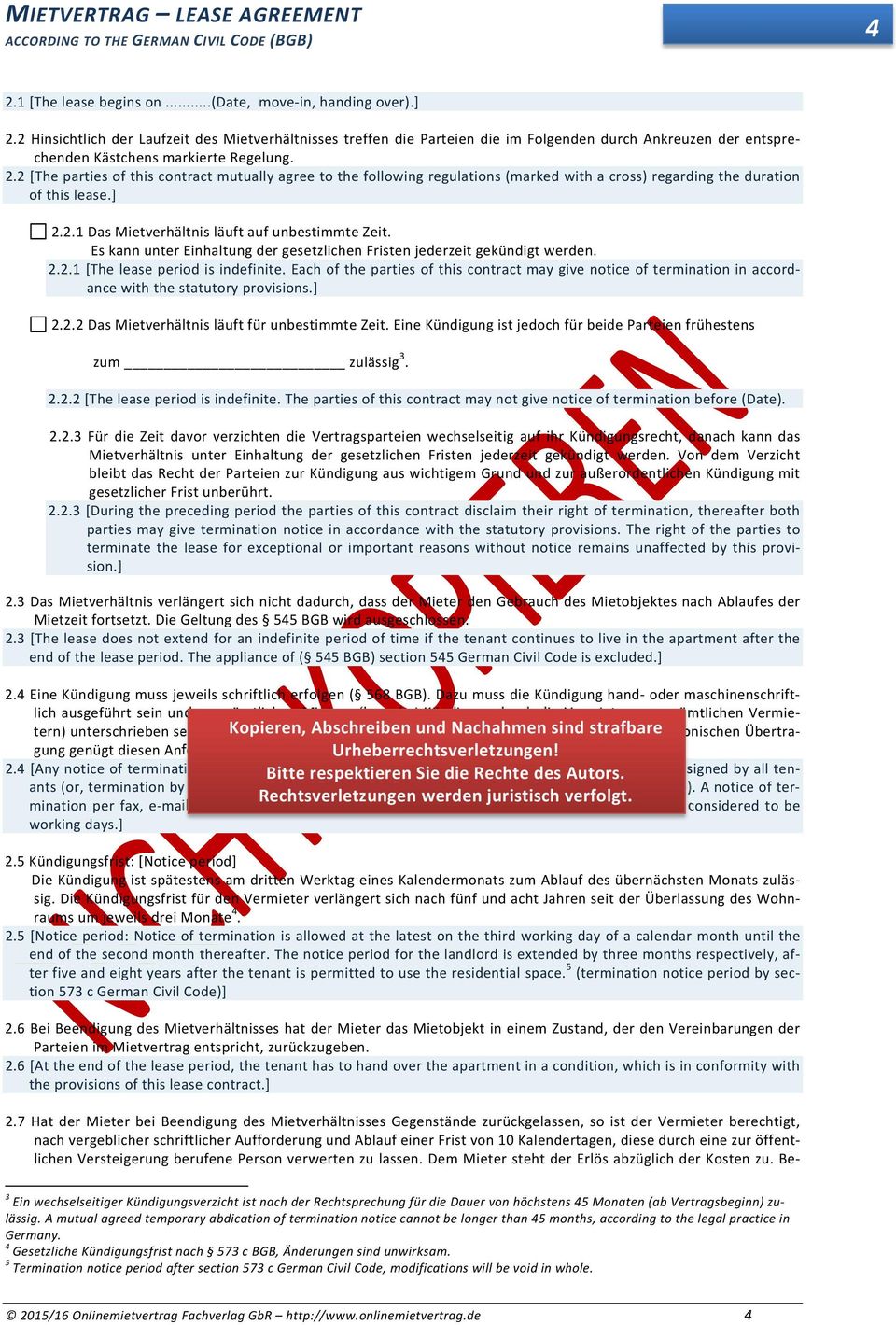2 [The parties of this contract mutually agree to the following regulations (marked with a cross) regarding the duration of this lease.] 2.2.1 Das Mietverhältnis läuft auf unbestimmte Zeit.