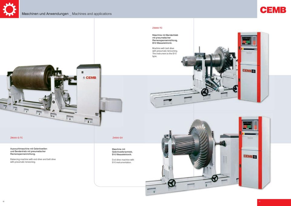 Z8000-G-TC Z4500-GV Auswuchtmaschine mit Gelenkwellenund Bandantrieb mit pneumatischer Riemenspanneinrichtung.