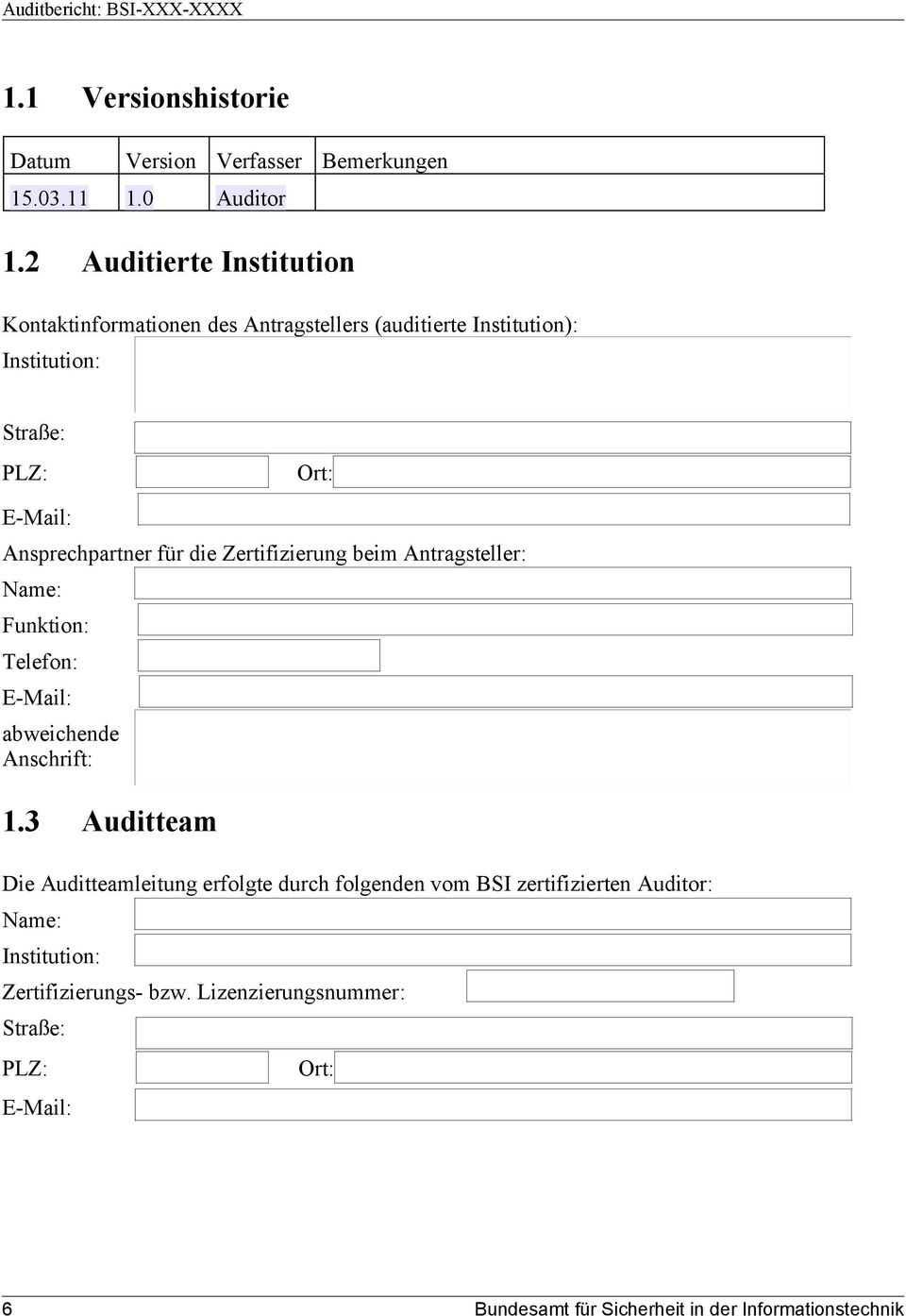 Ansprechpartner für die Zertifizierung beim Antragsteller: Name: Funktion: Telefon: E-Mail: abweichende Anschrift: 1.