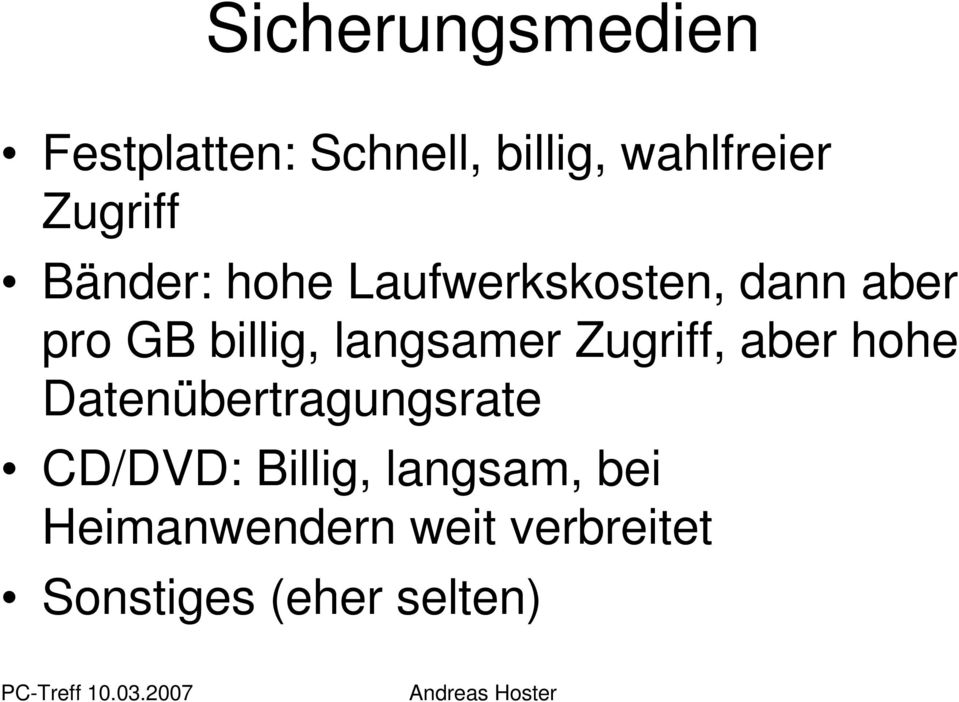 langsamer Zugriff, aber hohe Datenübertragungsrate CD/DVD: