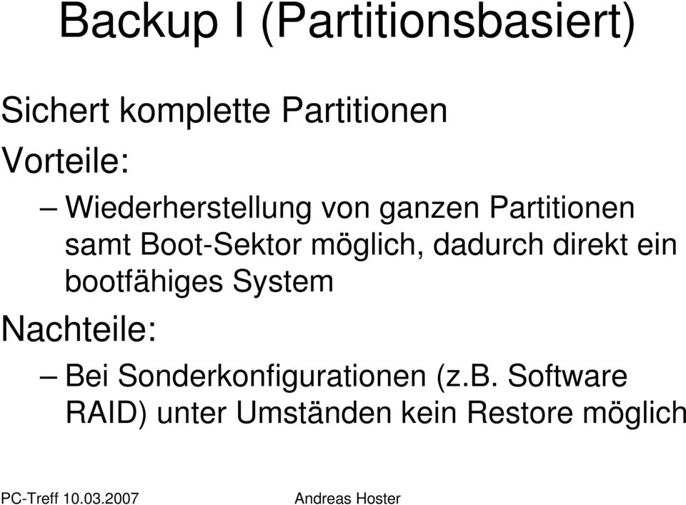 Boot-Sektor möglich, dadurch direkt ein bootfähiges System