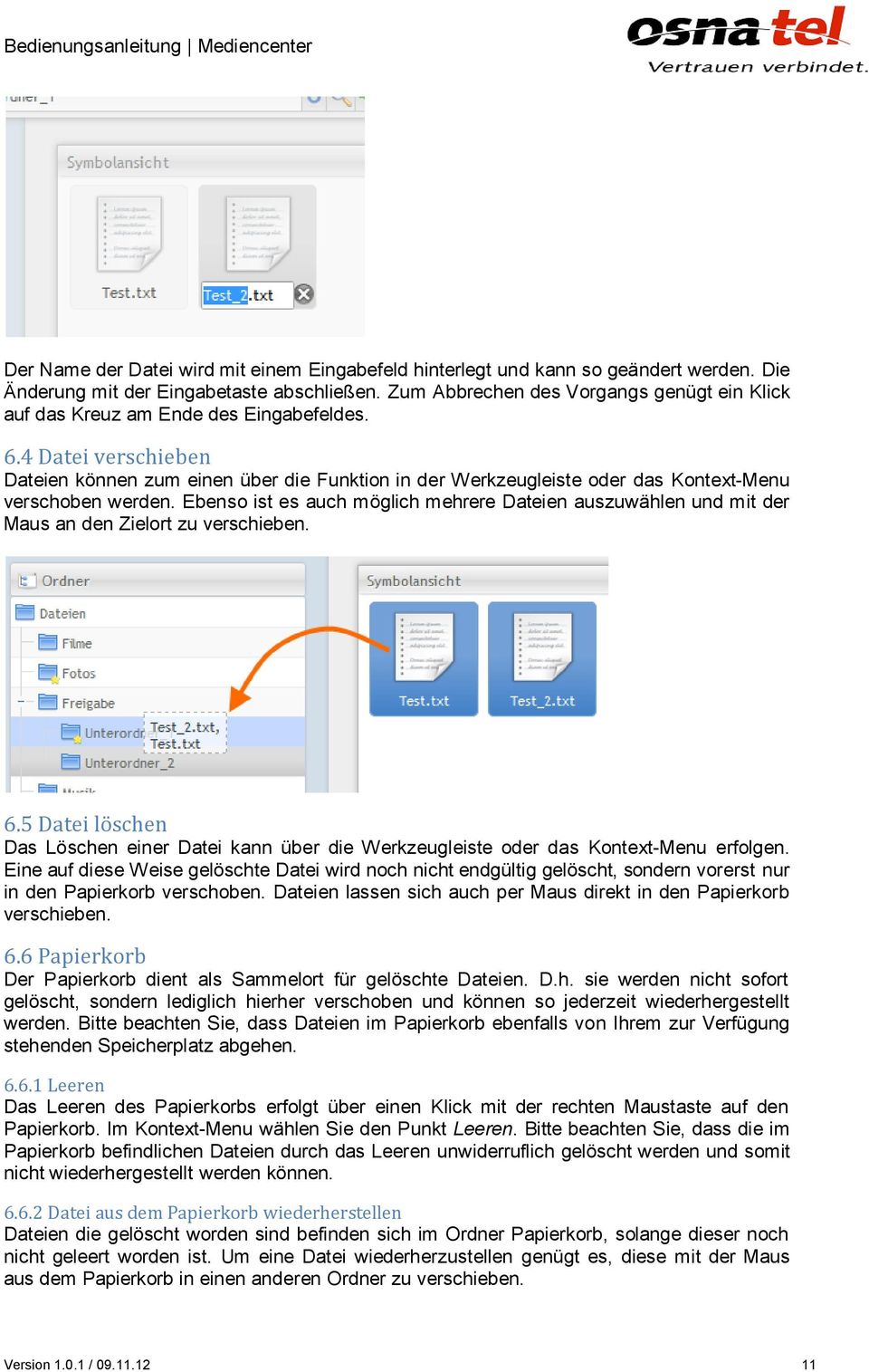 4 Datei verschieben Dateien können zum einen über die Funktion in der Werkzeugleiste oder das Kontext-Menu verschoben werden.