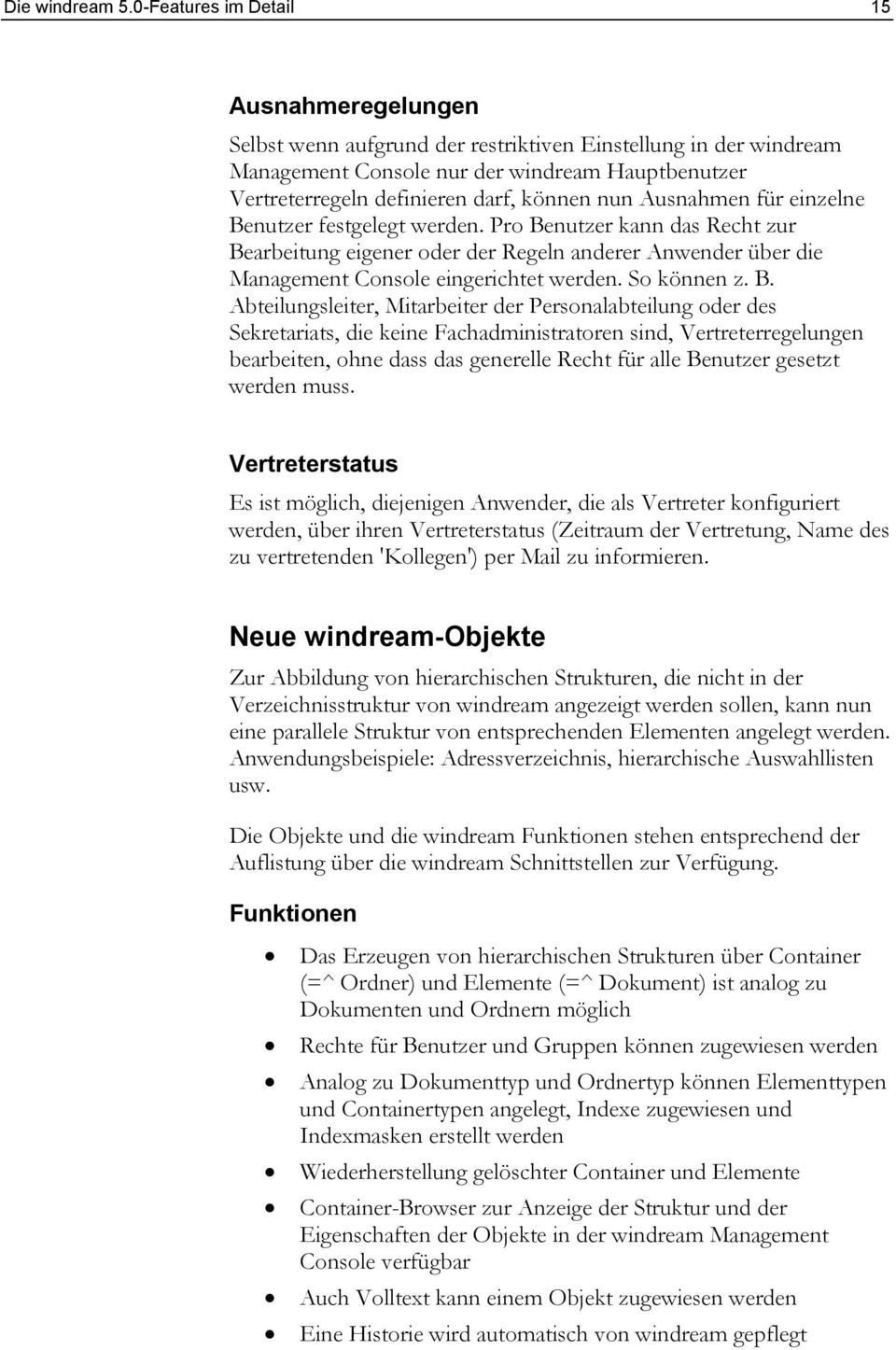 nun Ausnahmen für einzelne Benutzer festgelegt werden. Pro Benutzer kann das Recht zur Bearbeitung eigener oder der Regeln anderer Anwender über die Management Console eingerichtet werden.