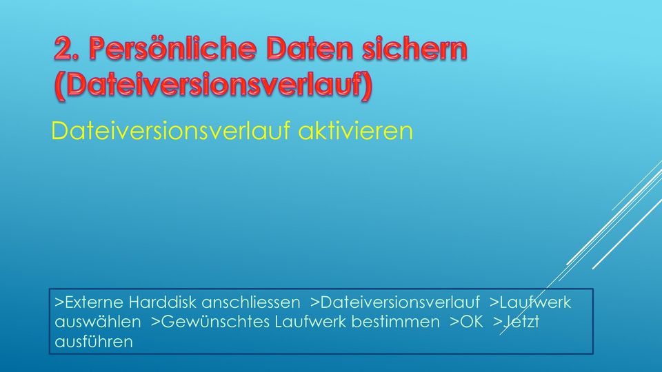 >Dateiversionsverlauf >Laufwerk