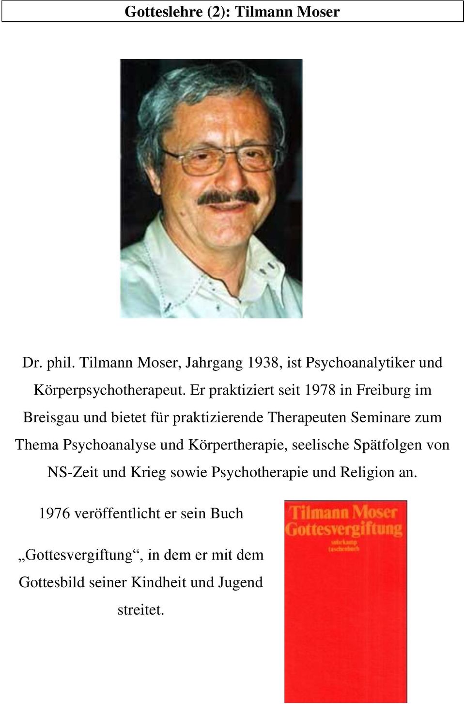 Er praktiziert seit 1978 in Freiburg im Breisgau und bietet für praktizierende Therapeuten Seminare zum Thema