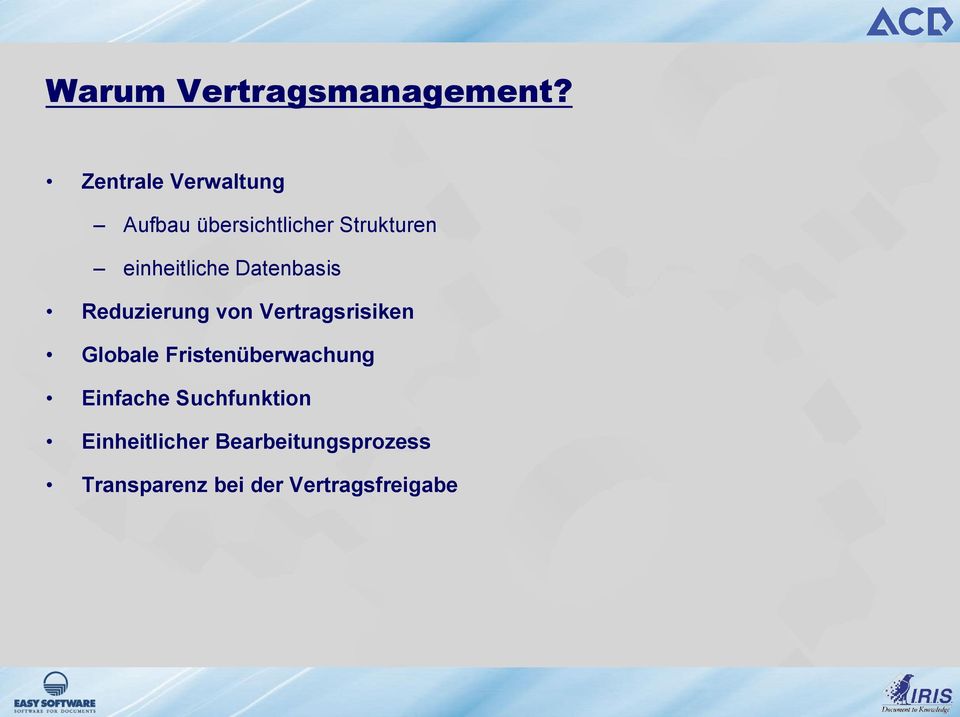 einheitliche Datenbasis Reduzierung von Vertragsrisiken Globale