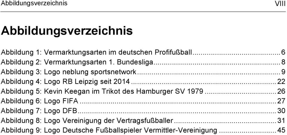.. 9 Abbildung 4: Logo RB Leipzig seit 2014... 22 Abbildung 5: Kevin Keegan im Trikot des Hamburger SV 1979.