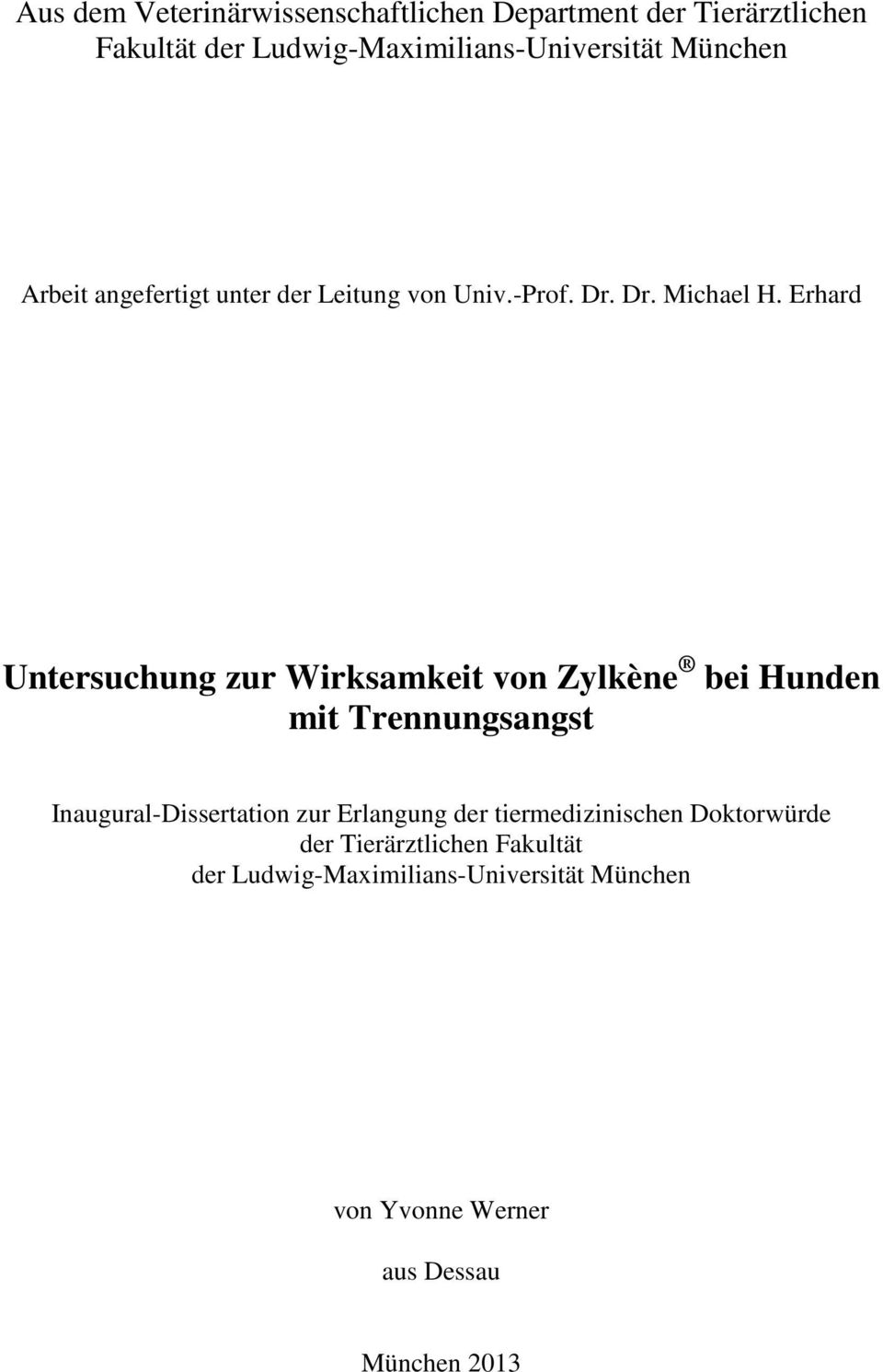 Erhard Untersuchung zur Wirksamkeit von Zylkène bei Hunden mit Trennungsangst Inaugural-Dissertation zur