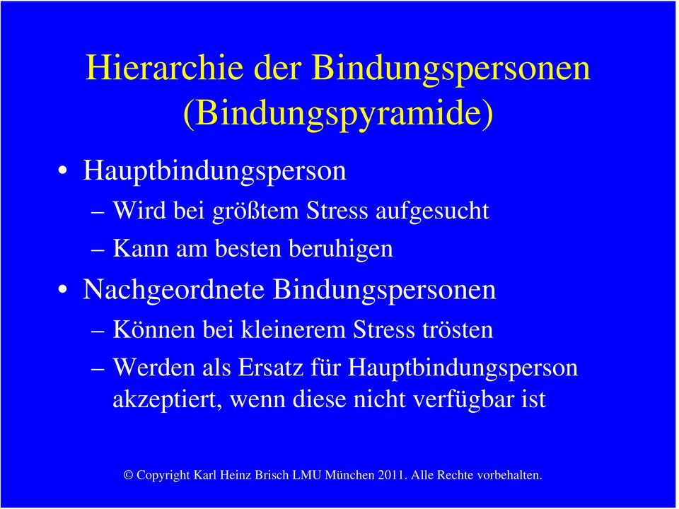 Nachgeordnete Bindungspersonen Können bei kleinerem Stress trösten