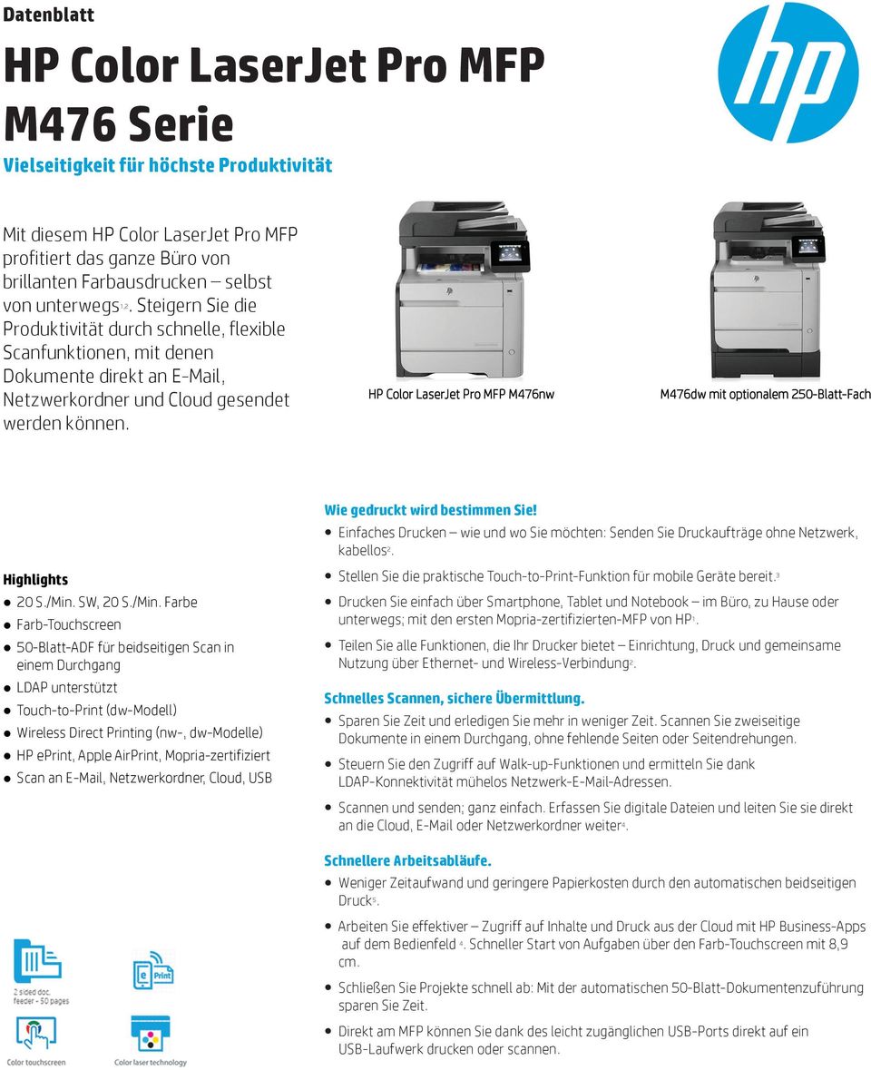 HP Color LaserJet Pro MFP M476nw M476dw mit optionalem 250-Blatt-Fach Wie gedruckt wird bestimmen Sie! Einfaches Drucken wie und wo Sie möchten: Senden Sie Druckaufträge ohne Netzwerk, kabellos 2.