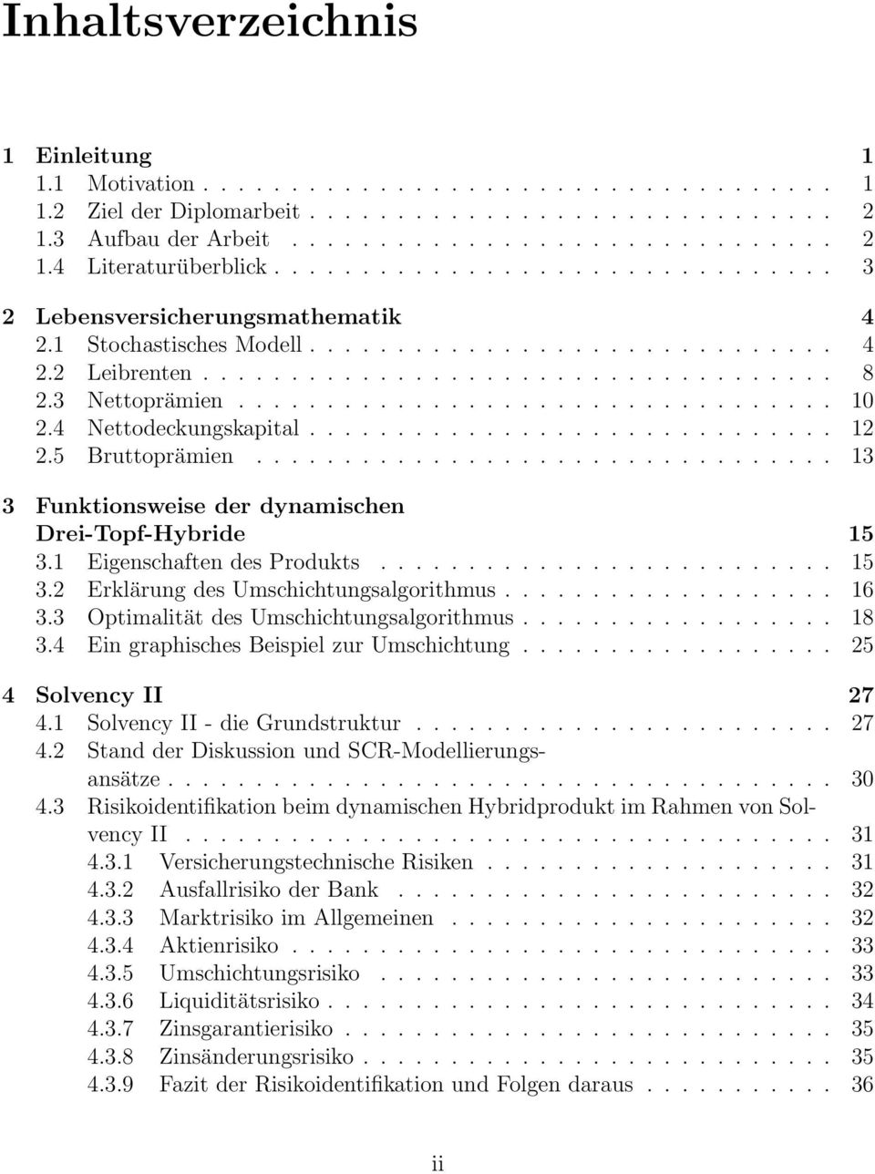 ................................. 10 2.4 Nettodeckungskapital.............................. 12 2.5 Bruttoprämien................................. 13 3 Funktionsweise der dynamischen Drei-Topf-Hybride 15 3.