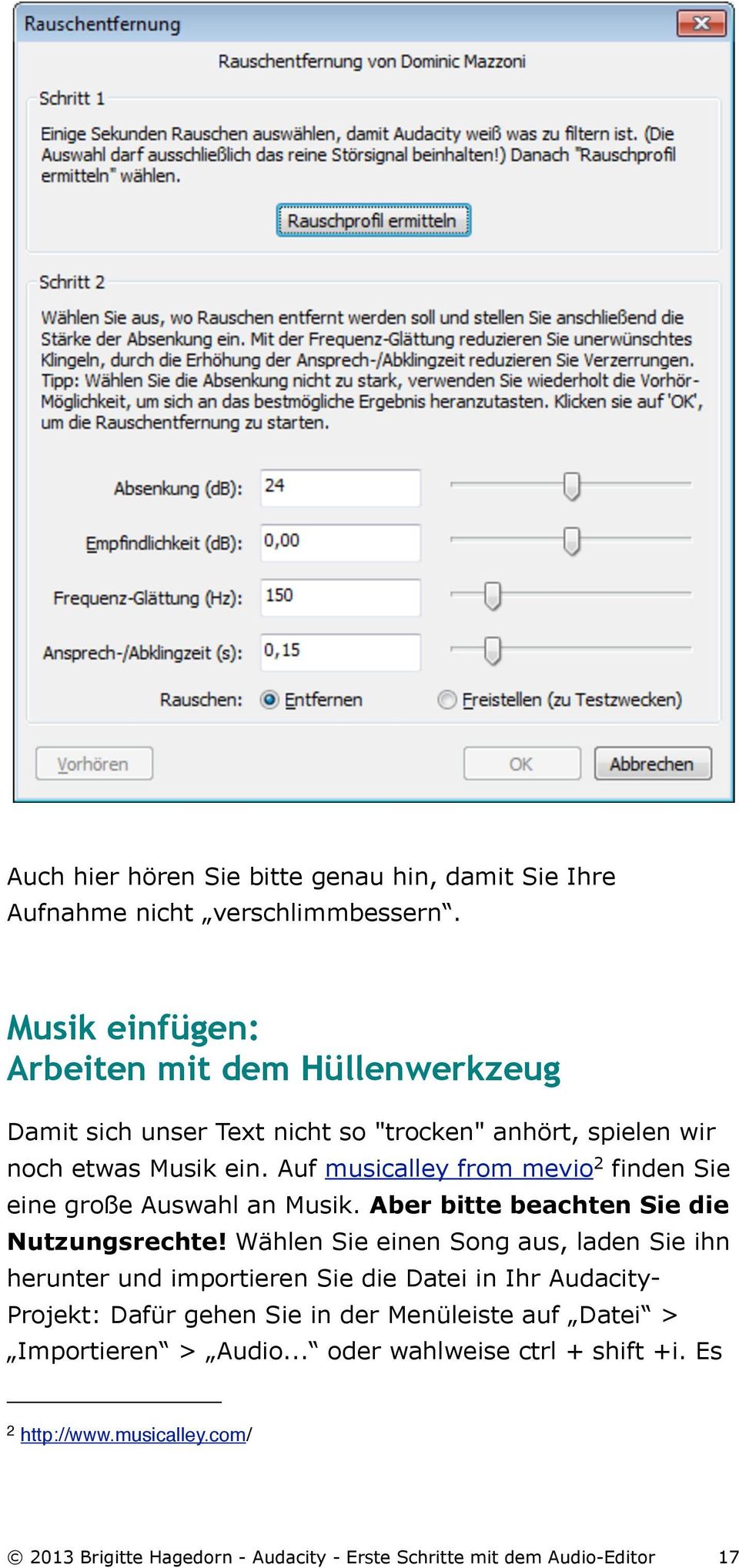 Auf musicalley from mevio 2 finden Sie eine große Auswahl an Musik. Aber bitte beachten Sie die Nutzungsrechte!