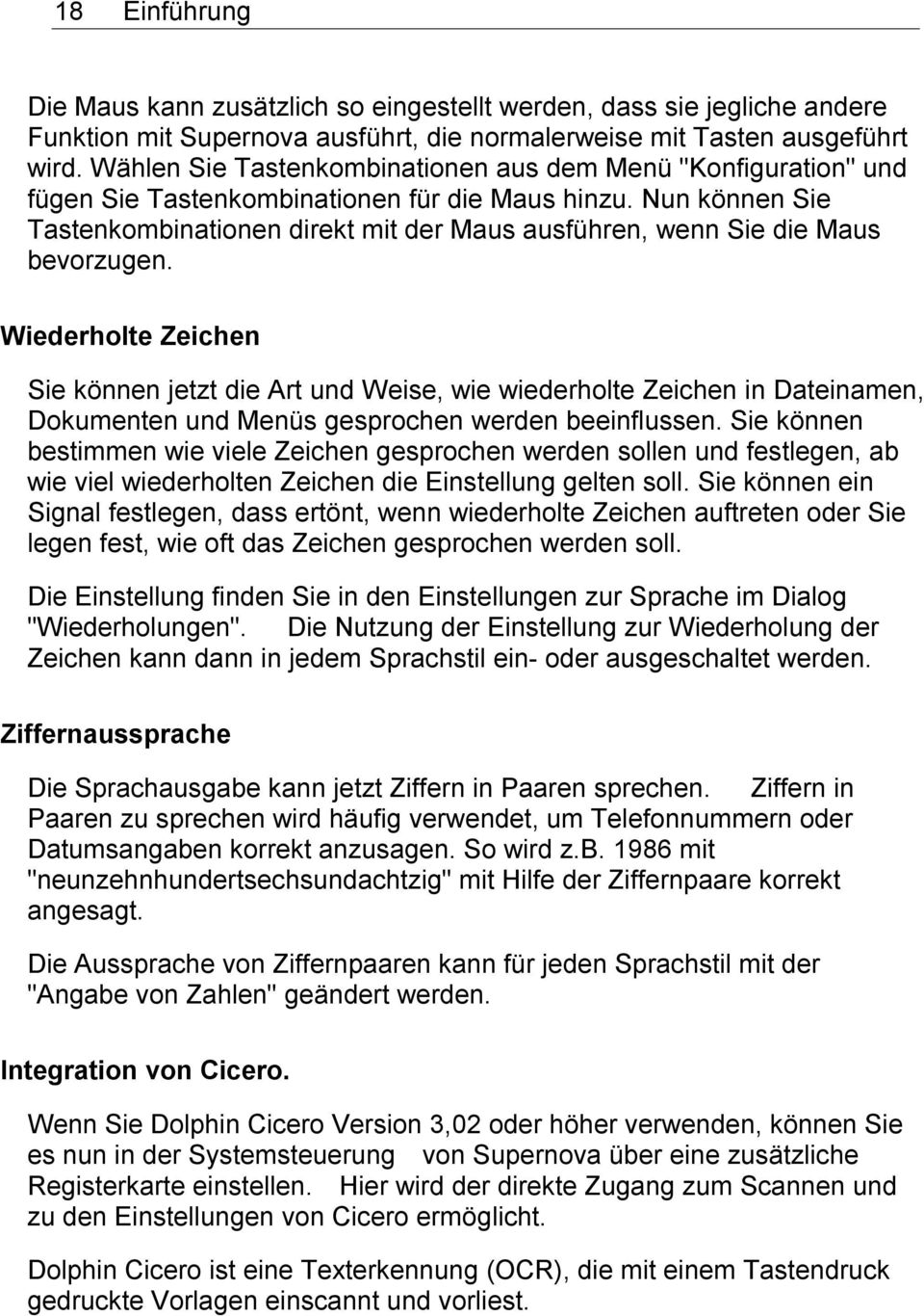 Nun können Sie Tastenkombinationen direkt mit der Maus ausführen, wenn Sie die Maus bevorzugen.