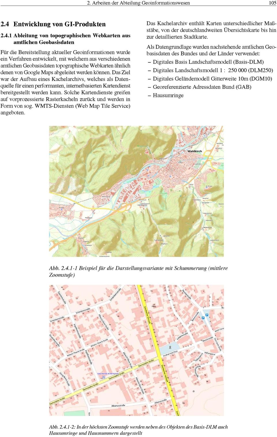 1 Ableitung von topographischen Webkarten aus amtlichen Geobasisdaten Für die Bereitstellung aktueller Geoinformationen wurde ein Verfahren entwickelt, mit welchem aus verschiedenen amtlichen