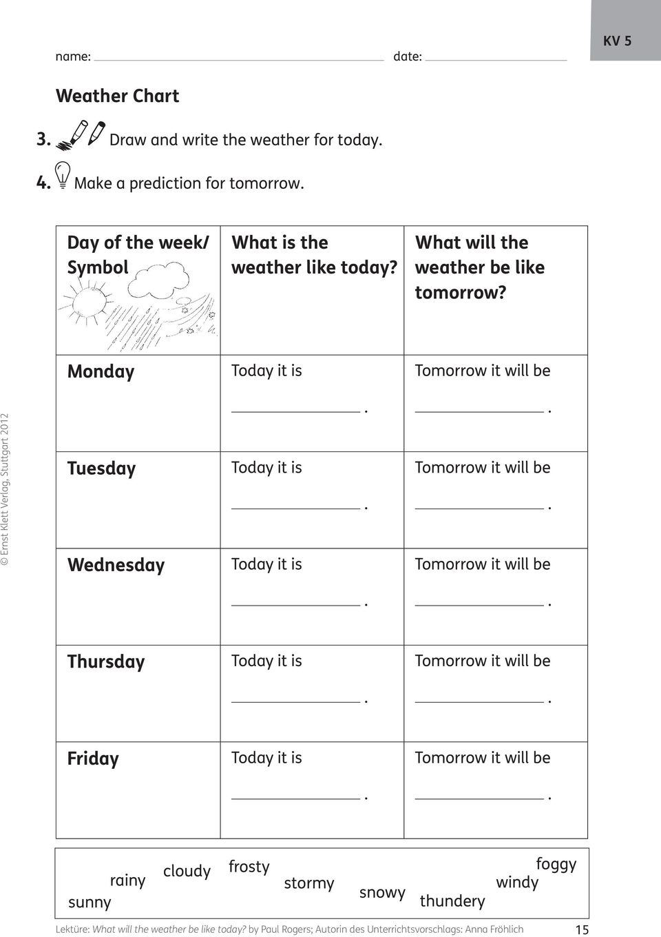 Monday Tomorrow it will be Tuesday Wednesday Tomorrow it will be Tomorrow it will be Thursday Tomorrow it will be Friday