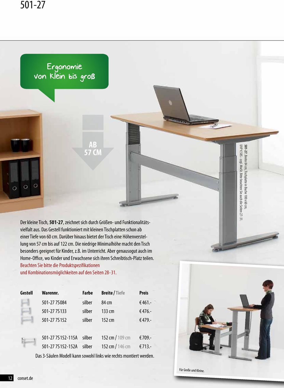 Die niedrige Minimalhöhe macht den Tisch besonders geeignet für Kinder, z.b. im Unterricht. Aber genausogut auch im Home-Office, wo Kinder und Erwachsene sich ihren Schreibtisch-Platz teilen.