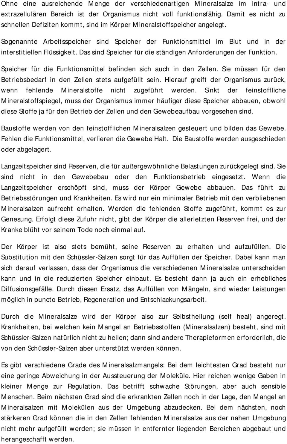 Das sind Speicher für die ständigen Anforderungen der Funktion. Speicher für die Funktionsmittel befinden sich auch in den Zellen.