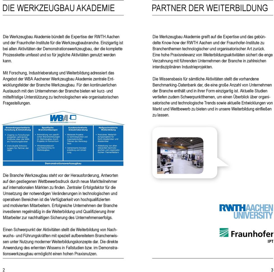 Mit Forschung, Industrieberatung und Weiterbildung adressiert das Angebot der WBA Aachener Werkzeugbau Akademie zentrale Entwicklungsfelder der Branche Werkzeugbau.