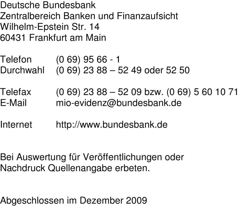 (0 69) 23 88 52 09 bzw. (0 69) 5 60 10 71 E-Mail mio-evidenz@bundesbank.de Internet http://www.