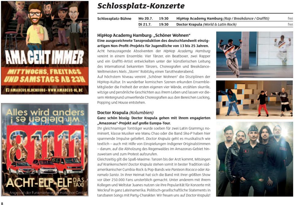 19:30 Doctor Krapula (World & Latin Rock) frei HipHop Academy Hamburg: Schöner Wohnen Eine ausgezeichnete Tanzproduktion des deutschlandweit einzigartigen Non-Profit-Projekts für Jugendliche von 13