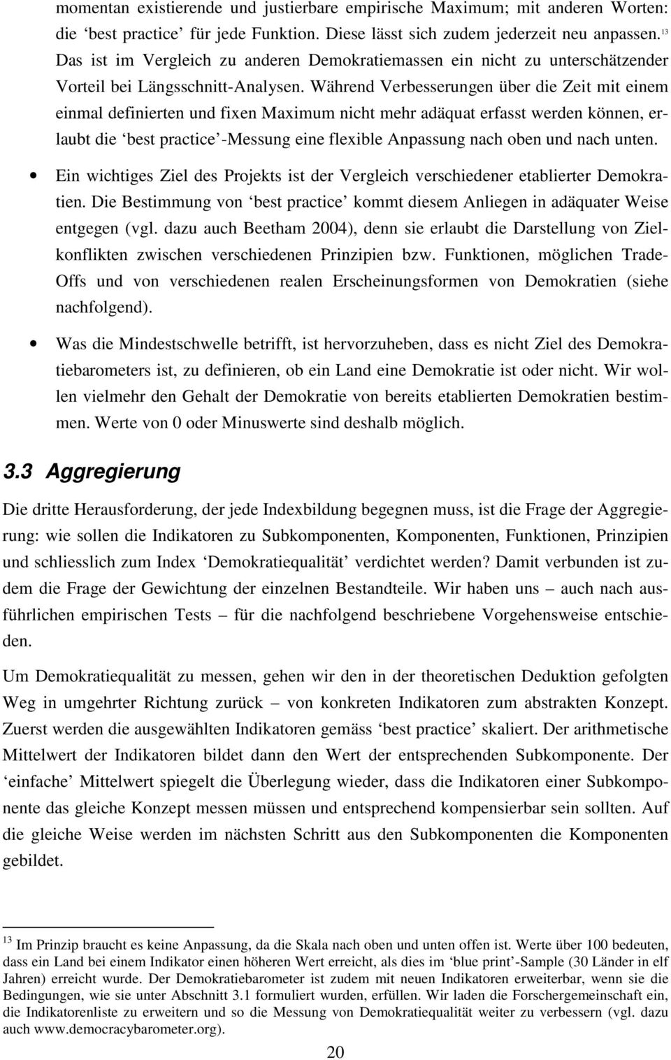 Während Verbesserungen über die Zeit mit einem einmal definierten und fixen Maximum nicht mehr adäquat erfasst werden können, erlaubt die best practice -Messung eine flexible Anpassung nach oben und