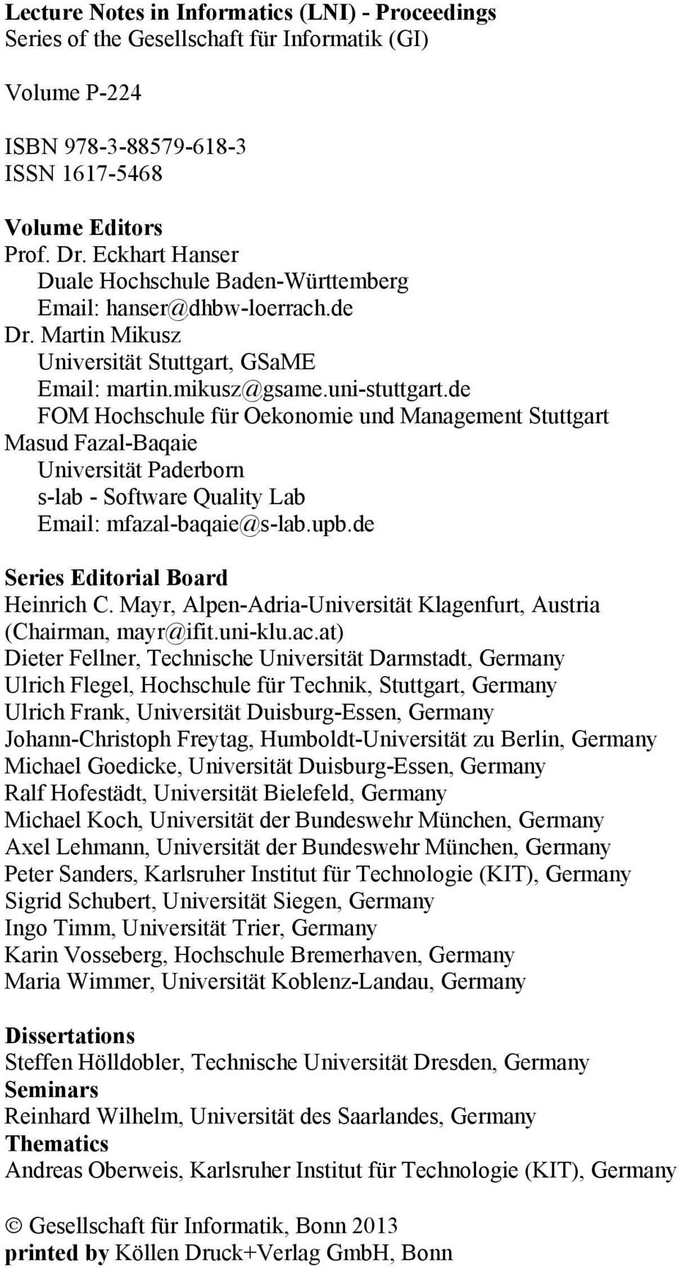 de FOM Hochschule für Oekonomie und Management Stuttgart Masud Fazal-Baqaie Universität Paderborn s-lab - Software Quality Lab Email: mfazal-baqaie@s-lab.upb.de Series Editorial Board Heinrich C.