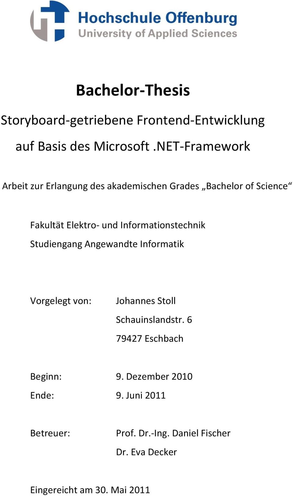 Informationstechnik Studiengang Angewandte Informatik Vorgelegt von: Johannes Stoll Schauinslandstr.